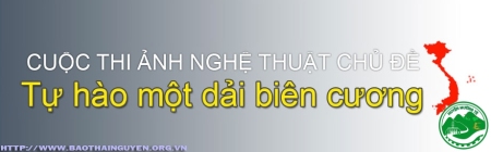 Hửng ứng tham gia Cuộc thi và triển lãm ảnh nghệ thuật cấp Quốc gia "tự hào một dải biên cương"